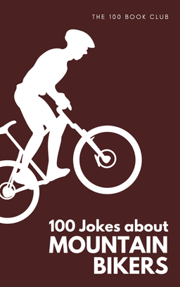 Cover of 100 Funny Jokes About Mountain Bikers