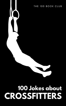 Cover of 100 Funny Jokes About CrossFitters