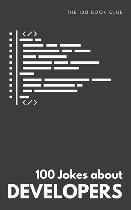 Cover of 100 Funny Jokes About Developers