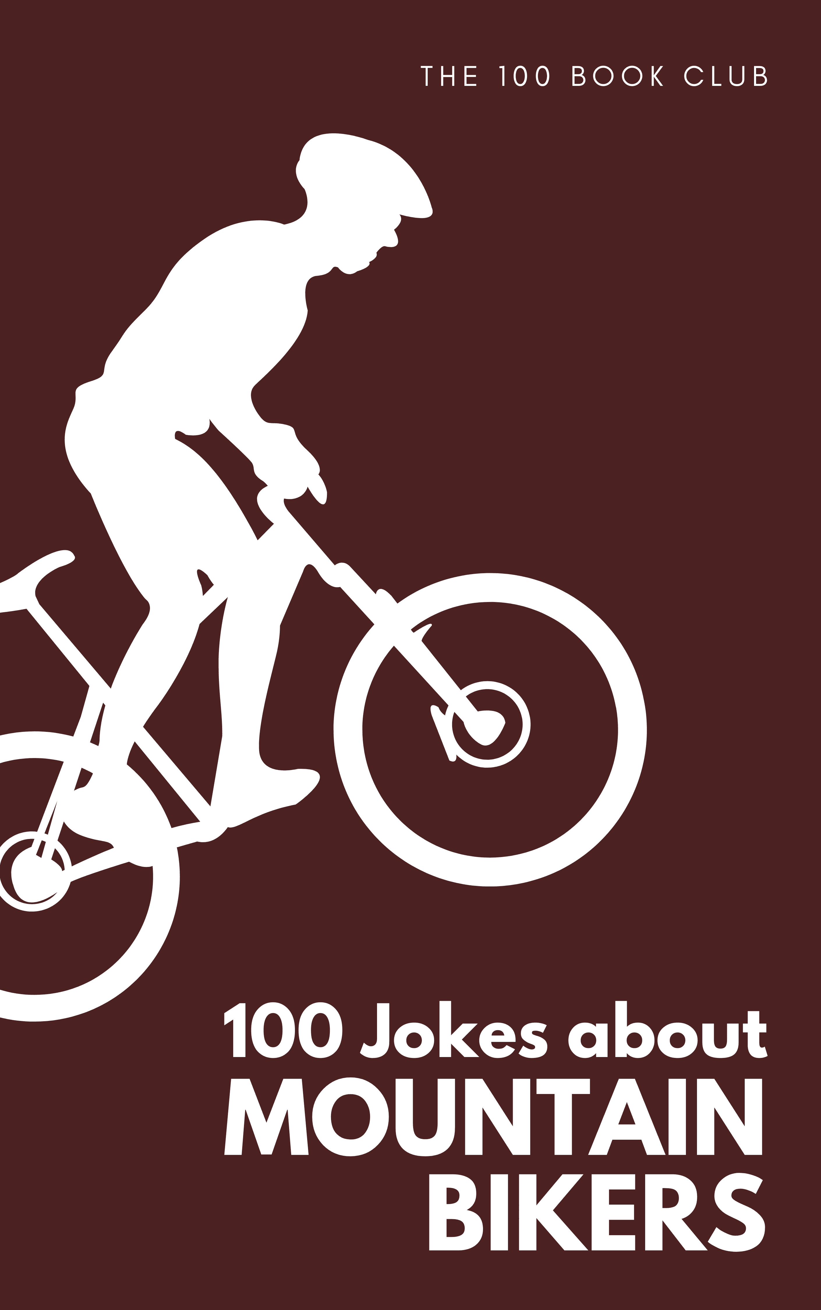 Cover of 100 Funny Jokes About Mountain Bikers