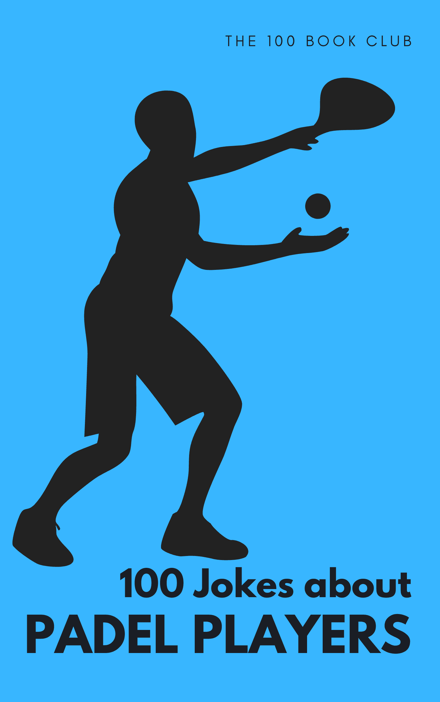 Cover of 100 Funny Jokes About Padel Players, a funny gift book for padel players