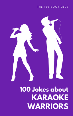 Cover of 100 Funny Jokes About Karaoke Warriors