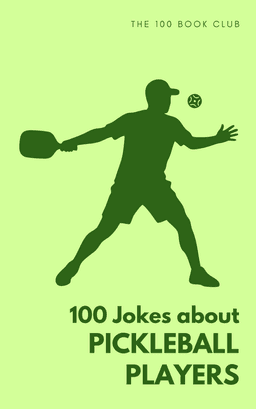 Cover of 100 Funny Jokes About Pickleball Players