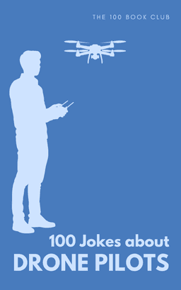 Cover of 100 Funny Jokes About Drone Pilots