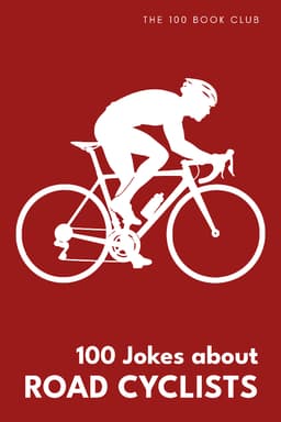Cover of 100 Jokes about Road Cyclists