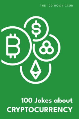 Cover of 100 Funny Jokes About Cryptocurrency