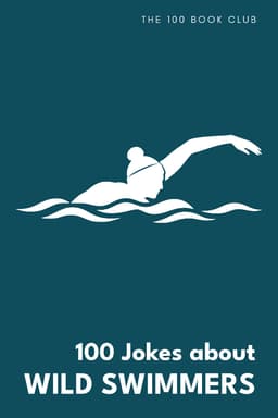 Cover of 100 Jokes about Wild Swimmers